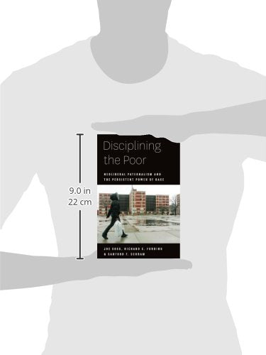 Disciplining the Poor: Neoliberal Paternalism and the Persistent Power of Race (Chicago Studies in American Politics)