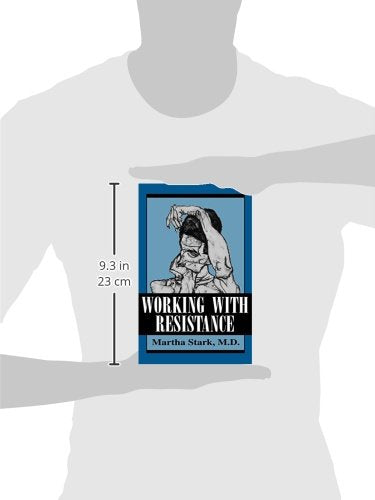 Working With Resistance by Martha Stark, M.D.