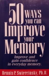 50 Ways You Can Improve Your Memory/Improve and Gain Confidence in Everyday Memory