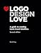 Logo Design Love: A Guide to Creating Iconic Brand Identities, 2nd Edition