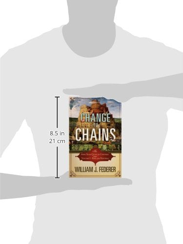 Change to Chains-The 6,000 Year Quest for Control -Volume I-Rise of the Republic