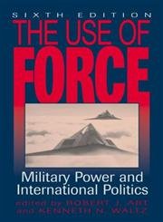 The Use of Force: Military Power and International Politics