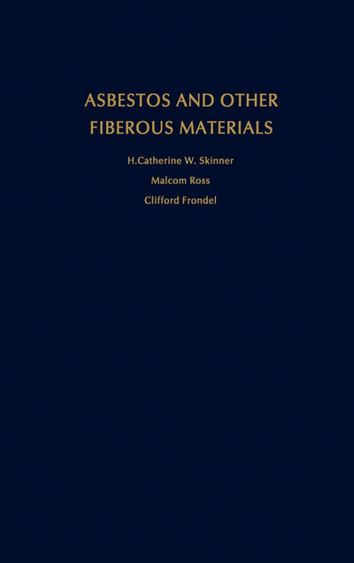 Asbestos and Other Fibrous Materials: Mineralogy, Crystal Chemistry, and Health Effects