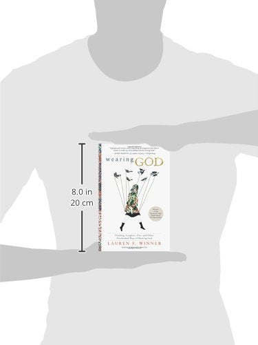 Wearing God: Clothing, Laughter, Fire, and Other Overlooked Ways of Meeting God