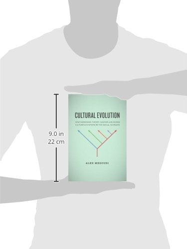 Cultural Evolution: How Darwinian Theory Can Explain Human Culture and Synthesize the Social Sciences