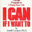 I Can if I Want To by Arnold A Lazarus, Ph.D.