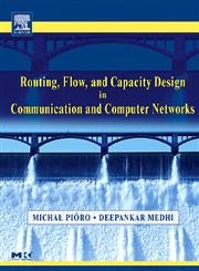 Routing, Flow, and Capacity Design in Communication and Computer Networks (The Morgan Kaufmann Series in Networking)