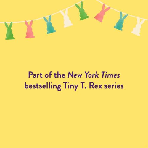 Tiny T. Rex and the Itty-Bitty Bun-Bun: An Easter and Springtime Story