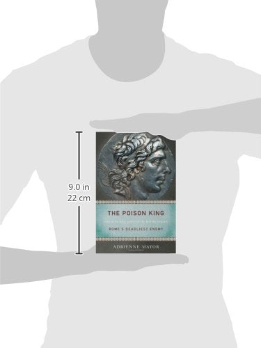 The Poison King: The Life and Legend of Mithradates, Rome's Deadliest Enemy