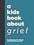 A Kids Book About Grief