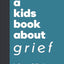 A Kids Book About Grief