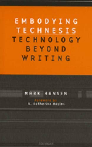 Embodying Technesis: Technology beyond Writing (Studies In Literature And Science)