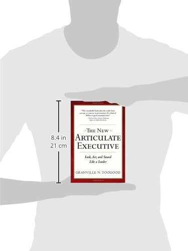 The New Articulate Executive: Look, Act and Sound Like a Leader