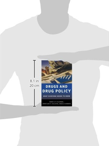 Drugs and Drug Policy: What Everyone Needs to Know