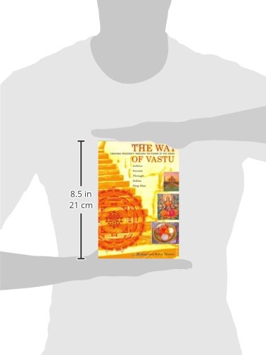 The Way of Vastu: Creating Prosperity Through the Power of the Vedas : Achieve Success Through Indian Feng Shui — back cover