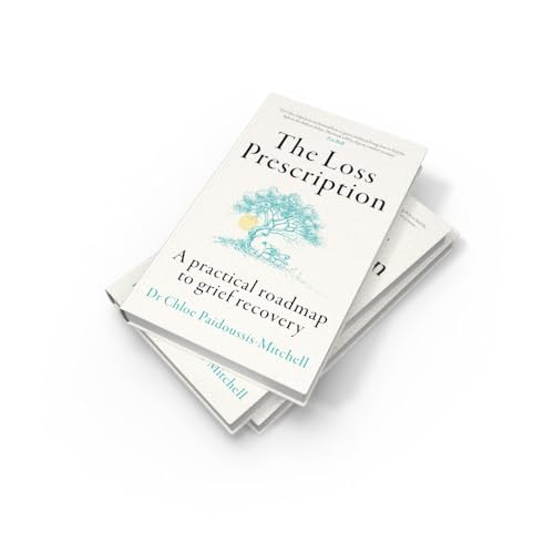 The Loss Prescription: A practical roadmap to grief recovery