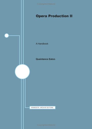 Opera Production II: A Handbook (with Production Problems in Handel's Operas)