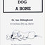 Give Your Dog a Bone: The Practical Commonsense Way to Feed