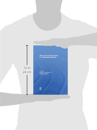 Sport and Foreign Policy in a Globalizing World (Sport in the Global Society)