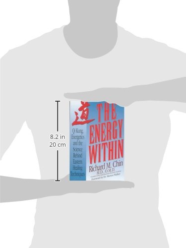 The Energy Within: Qi Kung, Energetics, and the Science Behind Eastern Healing Techniques [2nd Edition]