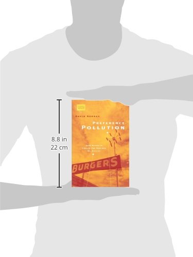 Preference Pollution: How Markets Create the Desires We Dislike (Economics, Cognition, And Society)