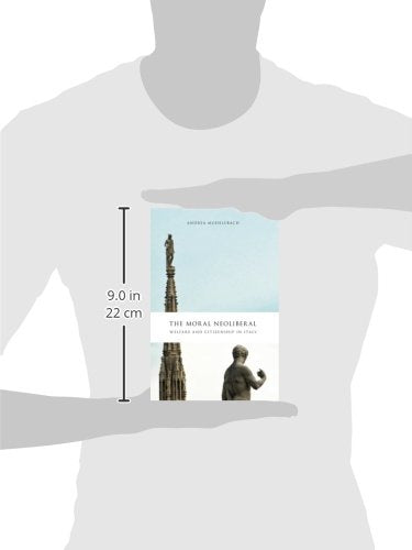 The Moral Neoliberal: Welfare and Citizenship in Italy (Chic