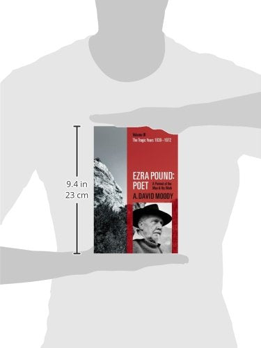 Ezra Pound: Poet: Volume III: The Tragic Years 1939-1972