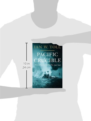 Pacific Crucible: War at Sea in the Pacific, 1941-1942 (The Pacific War Trilogy, 1)