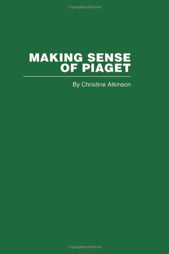 Making Sense of Piaget by Atkinson, Christine