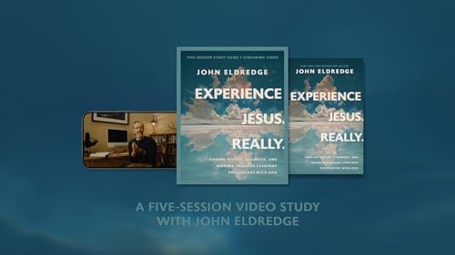 Experience Jesus. Really Bible Study Guide plus Streaming Video: Finding Refuge, Strength, and Wonder through Everyday Encounters with God
