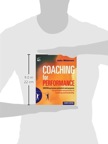 Coaching for Performance: GROWing Human Potential and Purpose - The Principles and Practice of Coaching and Leadership, 4th Edition