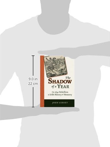 The Shadow of a Year: The 1641 Rebellion in Irish History and Memory (History of Ireland & the Irish Diaspora)