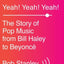 Yeah! Yeah! Yeah!: The Story of Pop Music from Bill Haley to Beyoncé