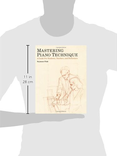 Mastering Piano Technique: A Guide for Students, Teachers an