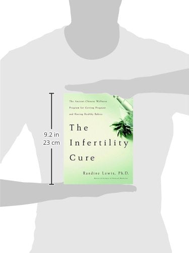 The Infertility Cure: The Ancient Chinese Wellness Program for Getting Pregnant and Having Healthy Babies