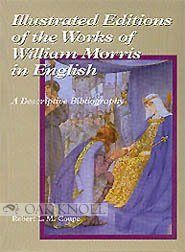 Illustrated Editions of the Works of William Morris in English: A Descriptive Bibliography