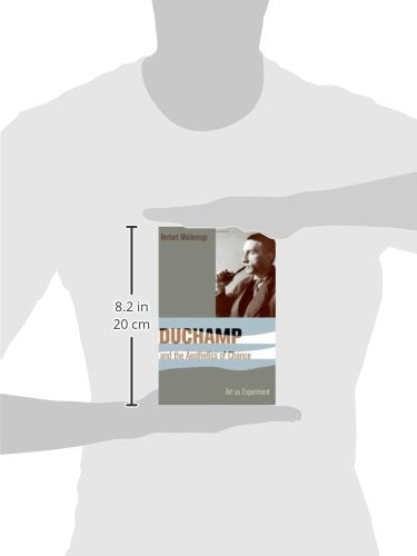 Duchamp and the Aesthetics of Chance: Art as Experiment (Columbia Themes in Philosophy, Social Criticism, and the Arts)