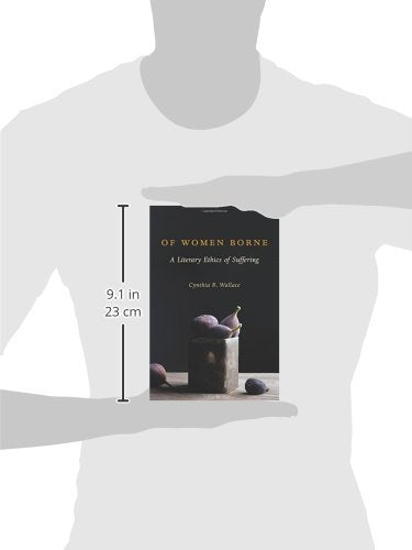 Of Women Borne: A Literary Ethics of Suffering (Gender, Theory, and Religion)