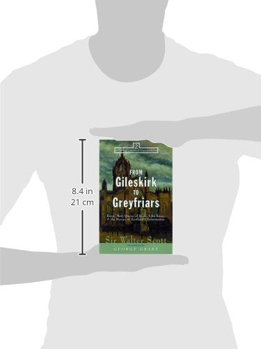 From Gileskirk to Greyfriars: Knox, Buchanan, and the Heroes of Scotland's Reformation (Tales of a Scottish Grandfather, 2)