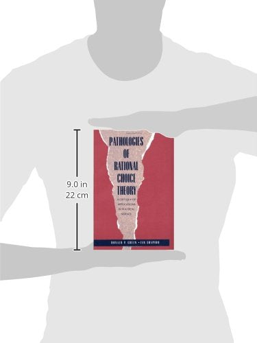 Pathologies of Rational Choice Theory: A Critique of Applications in Political Science