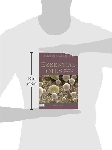 Essential Oils: A Handbook for Aromatherapy Practice Second Edition: A Handbook for Aromatherapy Practice