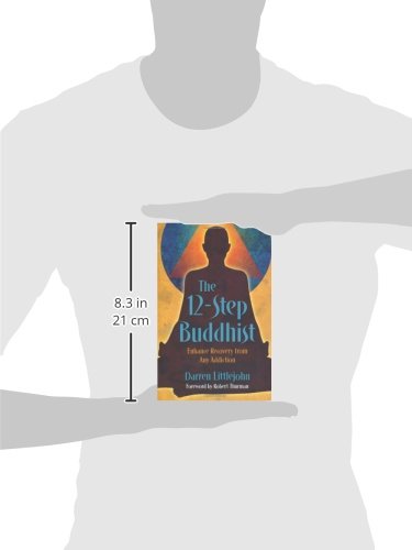 The 12-Step Buddhist: Enhance Recovery from Any Addiction
