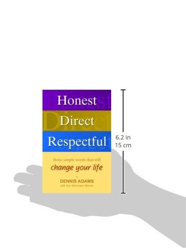Honest, Direct, Respectful: Three Simple Words that will Change your Life