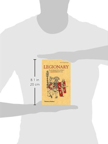 Legionary: The Roman Soldier's (Unofficial) Manual