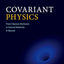 Covariant Physics: From Classical Mechanics to General Relativity and Beyond