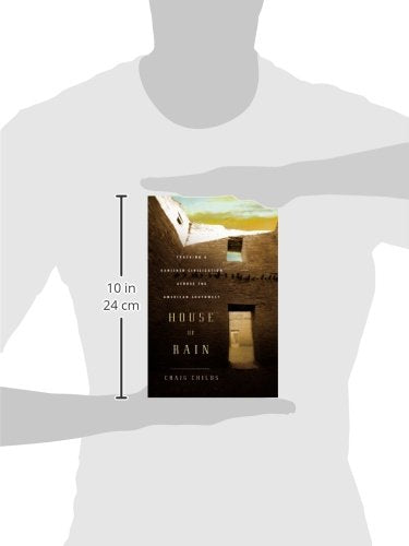 House of Rain: Tracking a Vanished Civilization Across the American Southwest