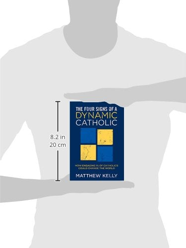 The Four Signs of a Dynamic Catholic: How Engaging 1% of Catholics Could Change the World