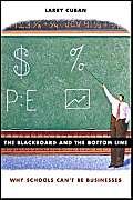 The Blackboard and the Bottom Line: Why Schools Can't Be Businesses