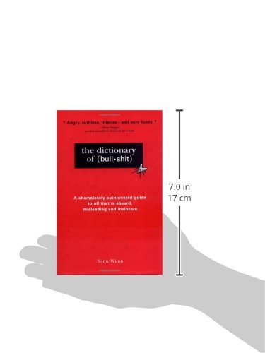 The Dictionary of Bullshit: A Shamelessly Opinionated Guide to All That Is Absurd, Misleading and Insincere