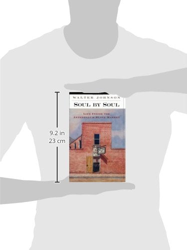 Soul by Soul: Life Inside the Antebellum Slave Market by Joh